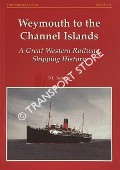 Weymouth to the Channel Islands - A Great Western Railway Shipping History by JACKSON, B. L.